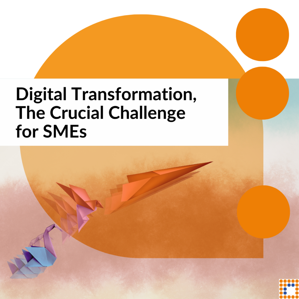 Digital Transformation, The Crucial Challenge for SMEs